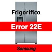 Error 22E Frigorífico Samsung