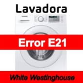 Error E21 Lavadora White Westinghouse