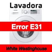 Error E31 Lavadora White Westinghouse