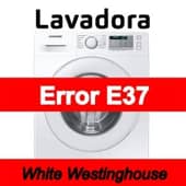 Error E37 Lavadora White Westinghouse