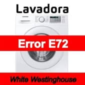 Error E72 Lavadora White Westinghouse