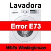 Error E73 Lavadora White Westinghouse