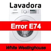 Error E74 Lavadora White Westinghouse